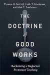 The Doctrine of Good Works – Reclaiming a Neglected Protestant Teaching